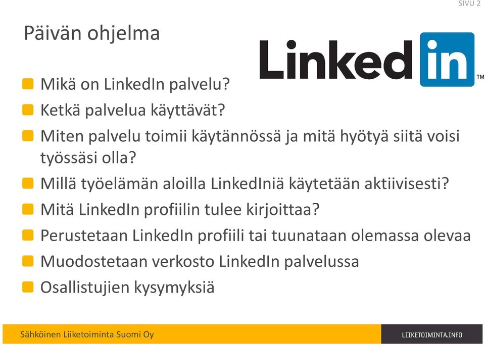 Millä työelämän aloilla LinkedIniä käytetään aktiivisesti? Mitä LinkedIn profiilin tulee kirjoittaa?