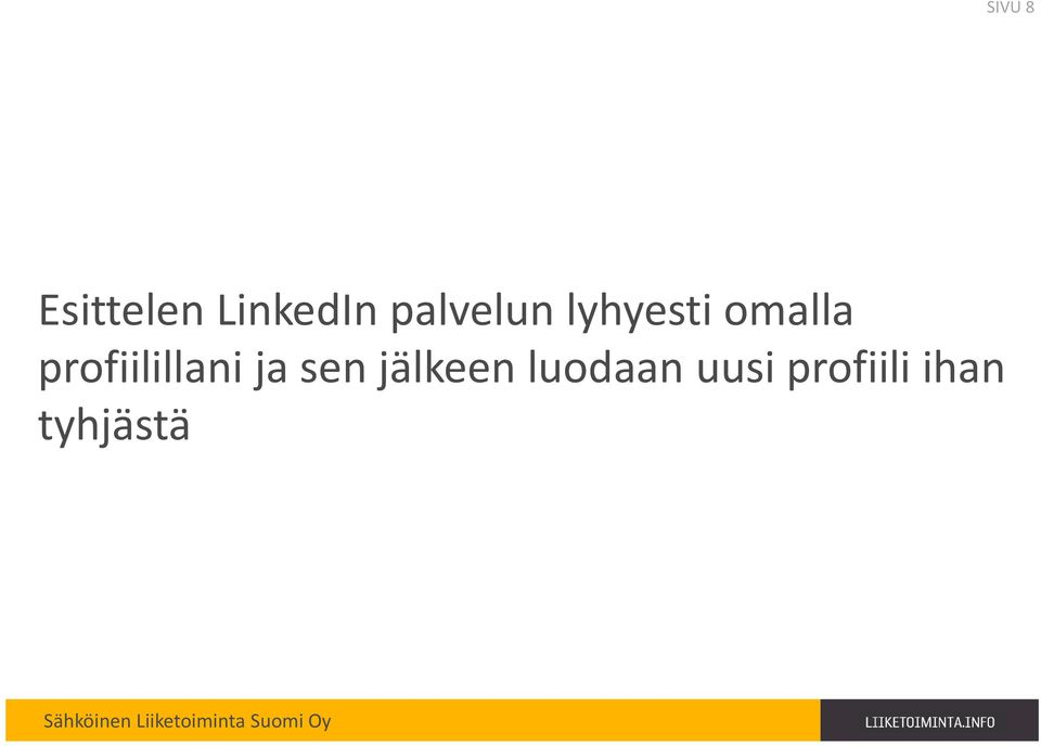 jälkeen luodaan uusi profiili ihan