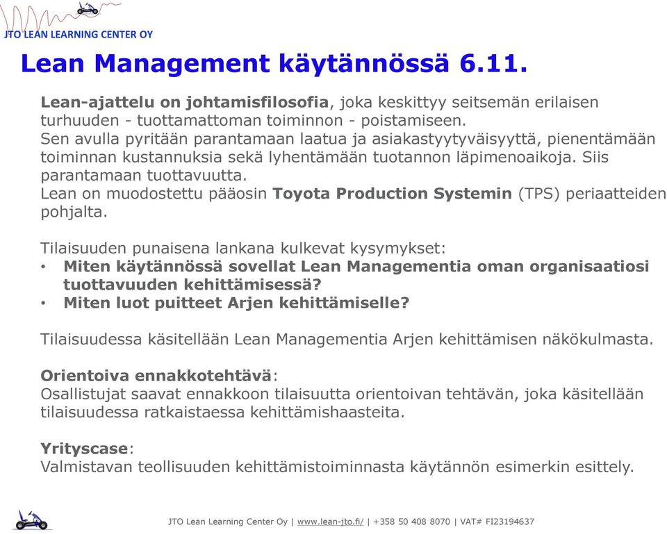 Lean on muodostettu pääosin Toyota Production Systemin (TPS) periaatteiden pohjalta.