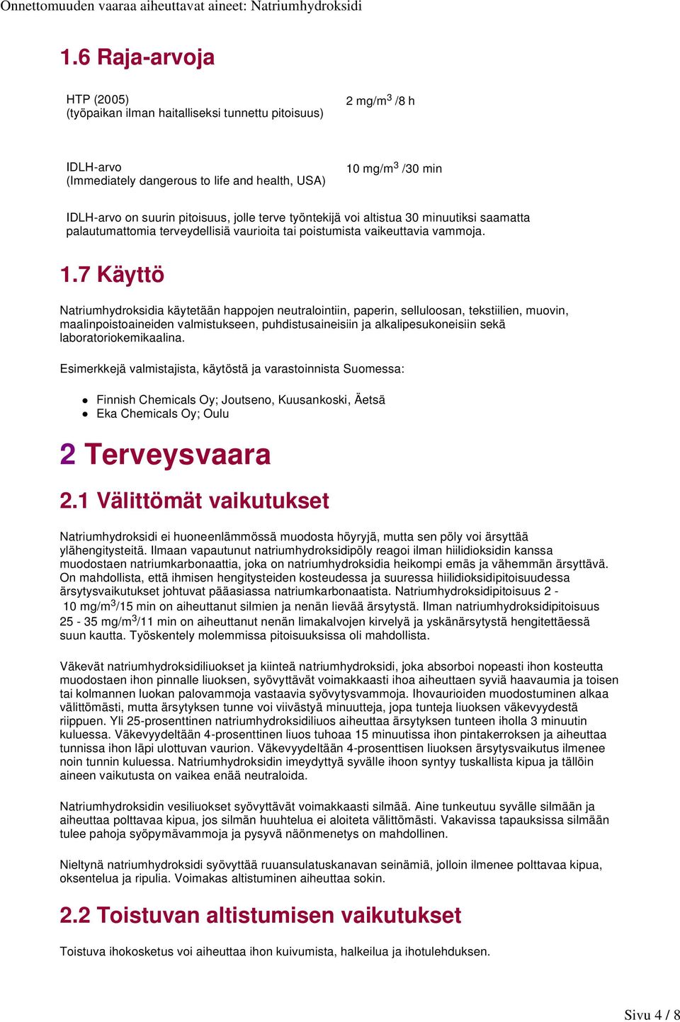 jolle terve työntekijä voi altistua 30 minuutiksi saamatta palautumattomia terveydellisiä vaurioita tai poistumista vaikeuttavia vammoja. 1.