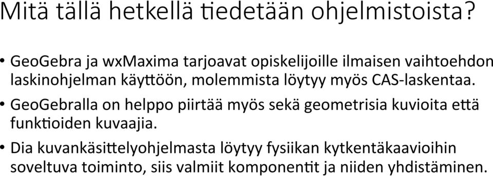 molemmista löytyy myös CAS- laskentaa.