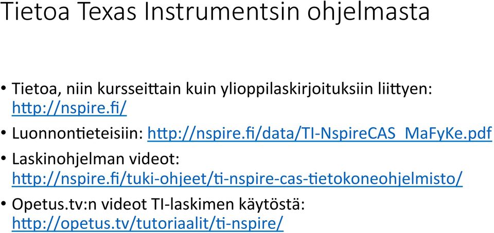 fi/data/ti- NspireCAS_MaFyKe.pdf Laskinohjelman videot: hap://nspire.