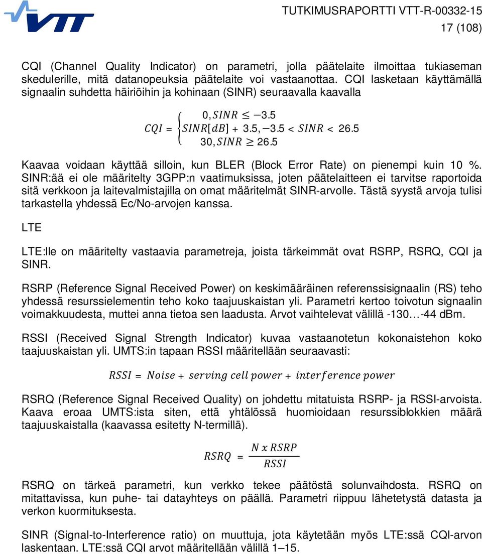 5 Kaavaa voidaan käyttää silloin, kun BLER (Block Error Rate) on pienempi kuin 10 %.