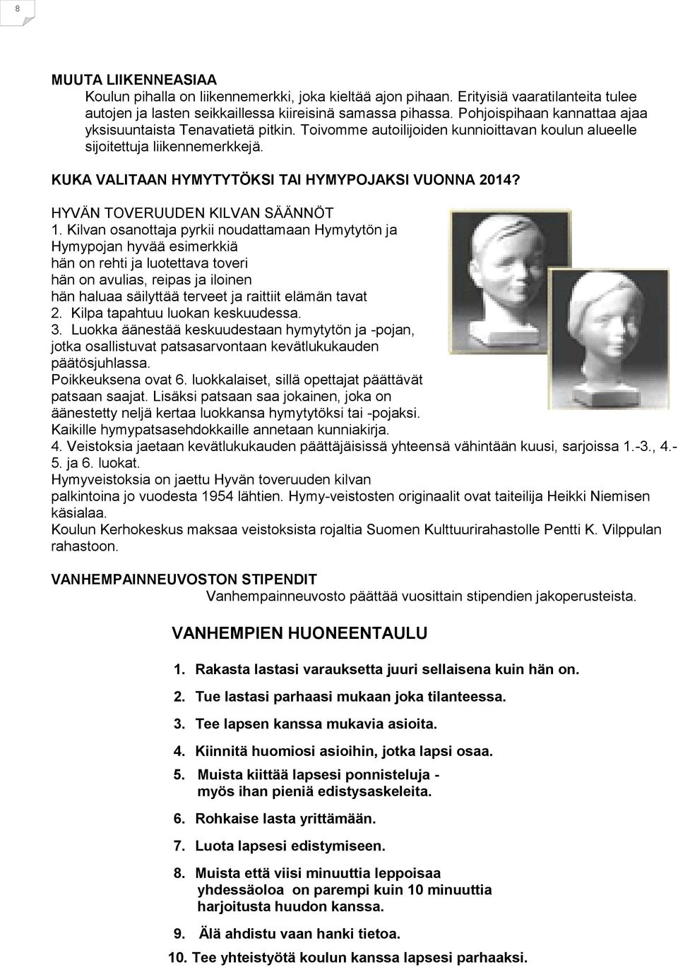 KUKA VALITAAN HYMYTYTÖKSI TAI HYMYPOJAKSI VUONNA 2014? HYVÄN TOVERUUDEN KILVAN SÄÄNNÖT 1.