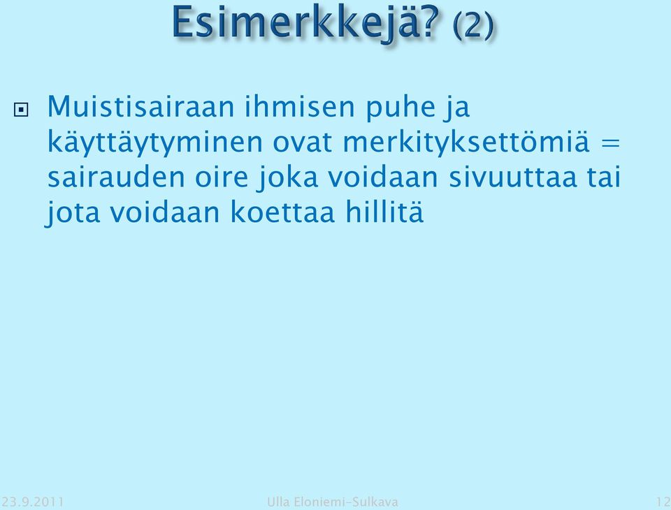 sairauden oire joka voidaan sivuuttaa tai