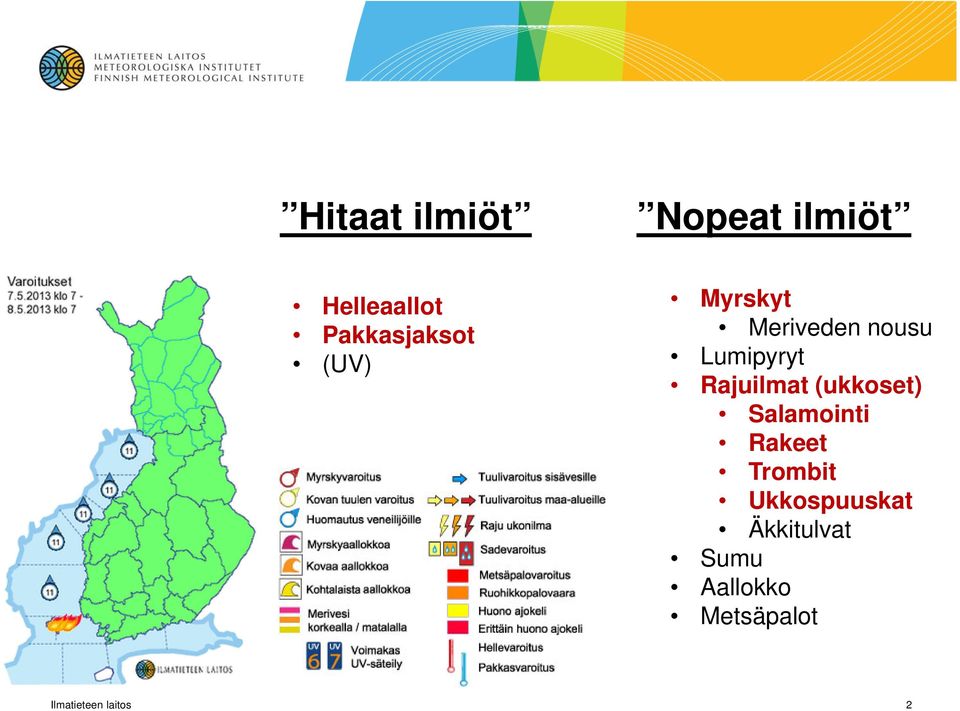 Rajuilmat (ukkoset) Salamointi Rakeet Trombit