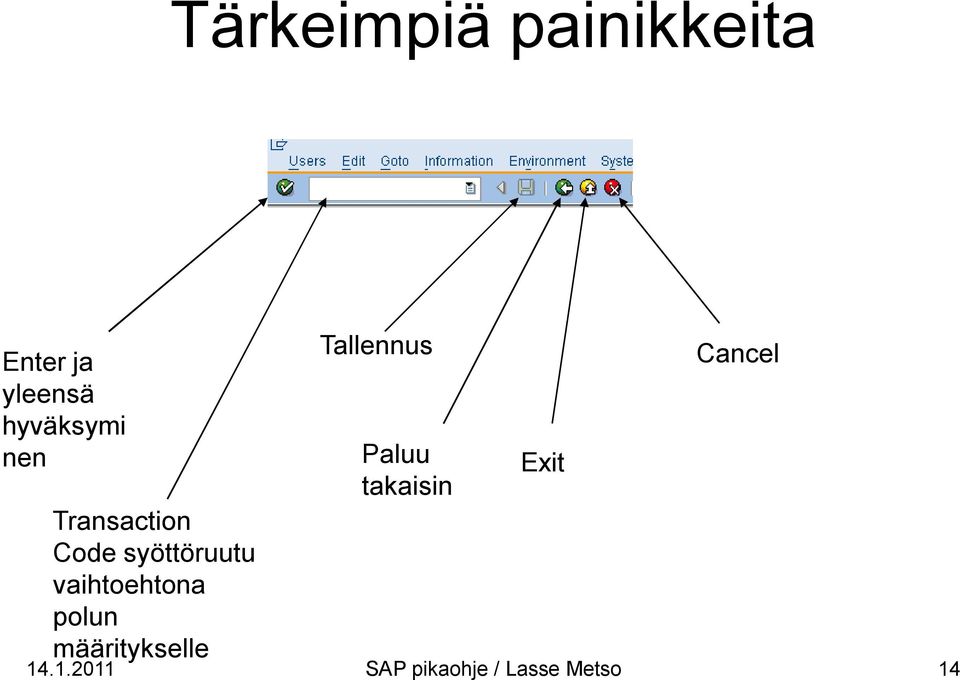 vaihtoehtona polun määritykselle Tallennus