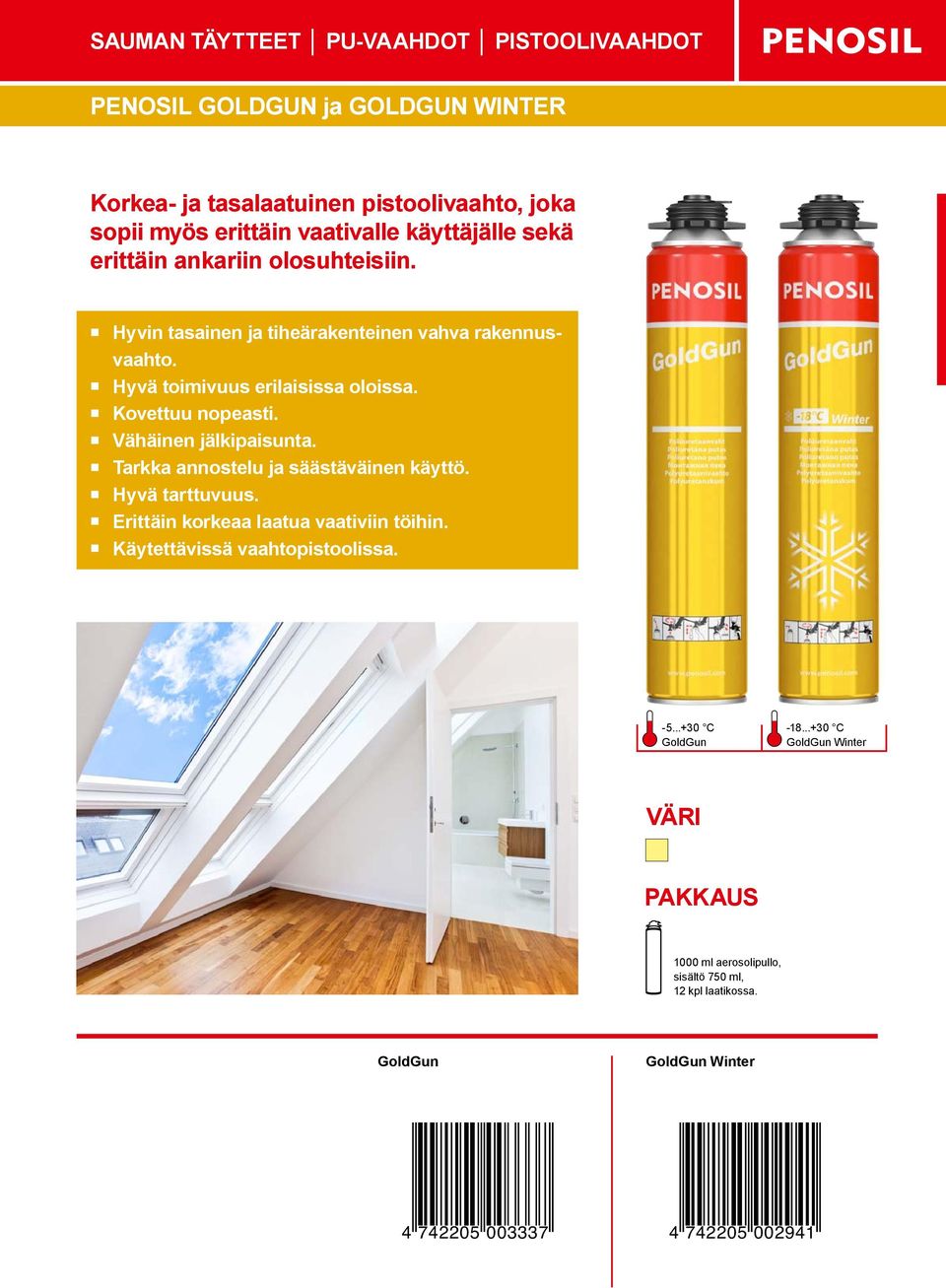 Tarkka annostelu ja säästäväinen käyttö. Hyvä tarttuvuus. Erittäin korkeaa laatua vaativiin töihin. Käytettävissä vaahtopistoolissa. -5.