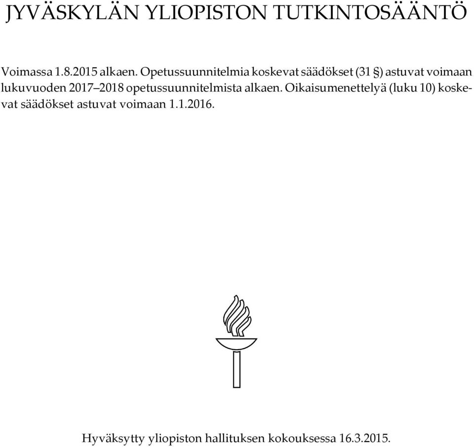 lukuvuoden 2017 2018 opetussuunnitelmista alkaen.