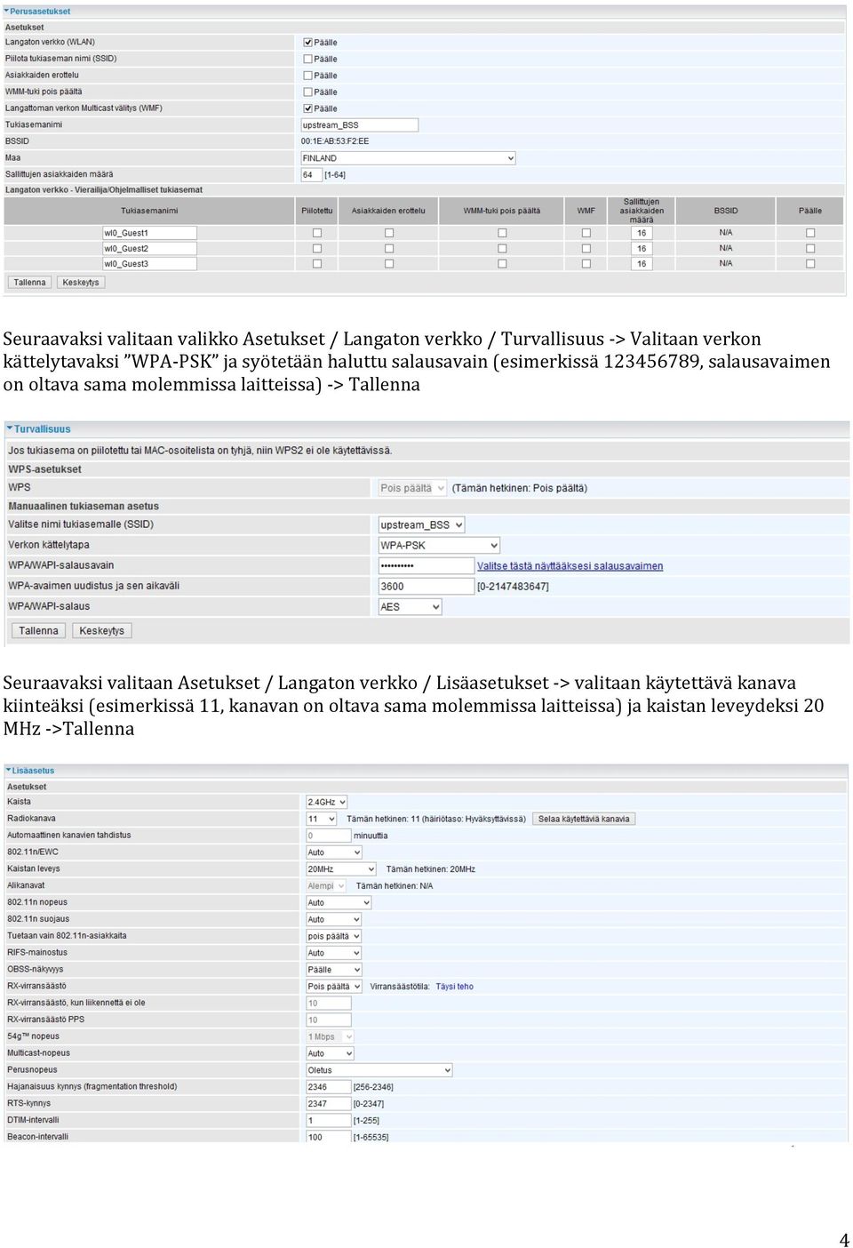 laitteissa) > Tallenna Seuraavaksi valitaan Asetukset / Langaton verkko / Lisäasetukset > valitaan käytettävä