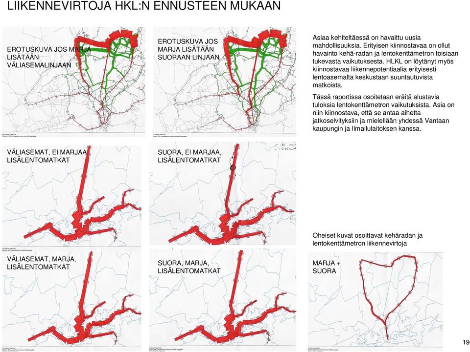 HLKL on löytänyt myös kiinnostavaa liikennepotentiaalia erityisesti lentoasemalta keskustaan suuntautuvista matkoista.