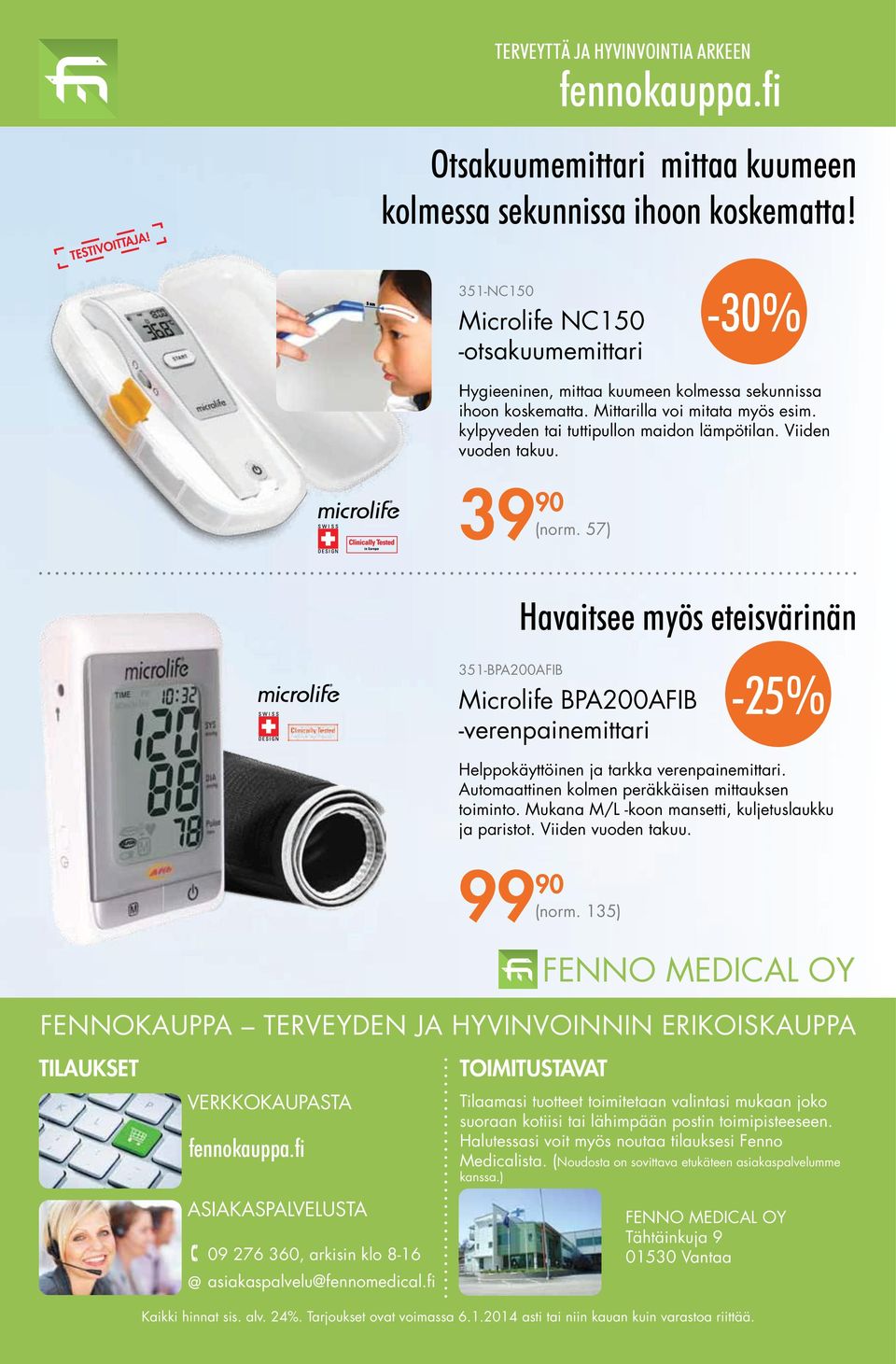 57) Havaitsee myös eteisvärinän 351-BPA200AFIB Microlife BPA200AFIB -verenpainemittari -25% Helppokäyttöinen ja tarkka verenpainemittari. Automaattinen kolmen peräkkäisen mittauksen toiminto.