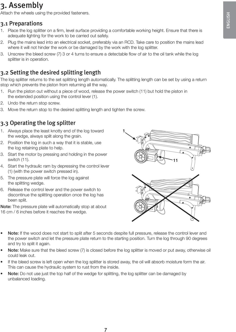 Take care to position the mains lead where it will not hinder the work or be damaged by the work with the log splitter. 3.