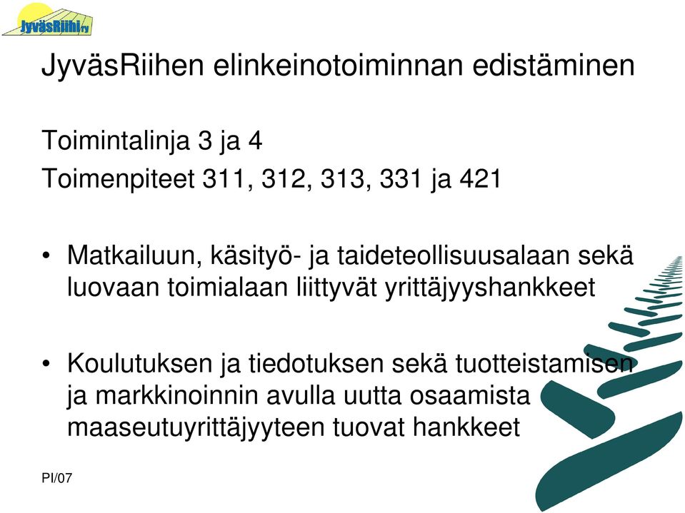 toimialaan liittyvät yrittäjyyshankkeet Koulutuksen ja tiedotuksen sekä