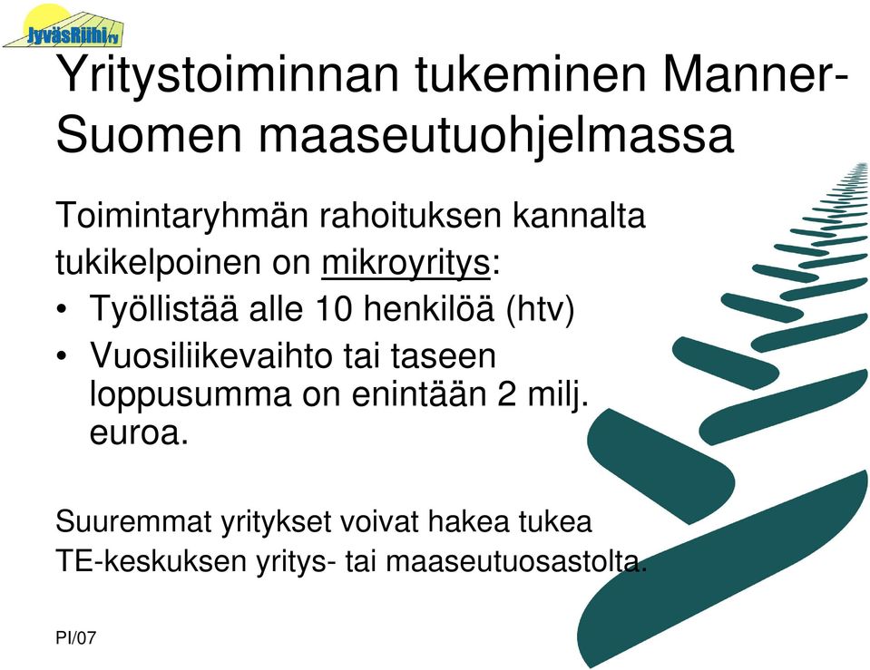 (htv) Vuosiliikevaihto tai taseen loppusumma on enintään 2 milj. euroa.