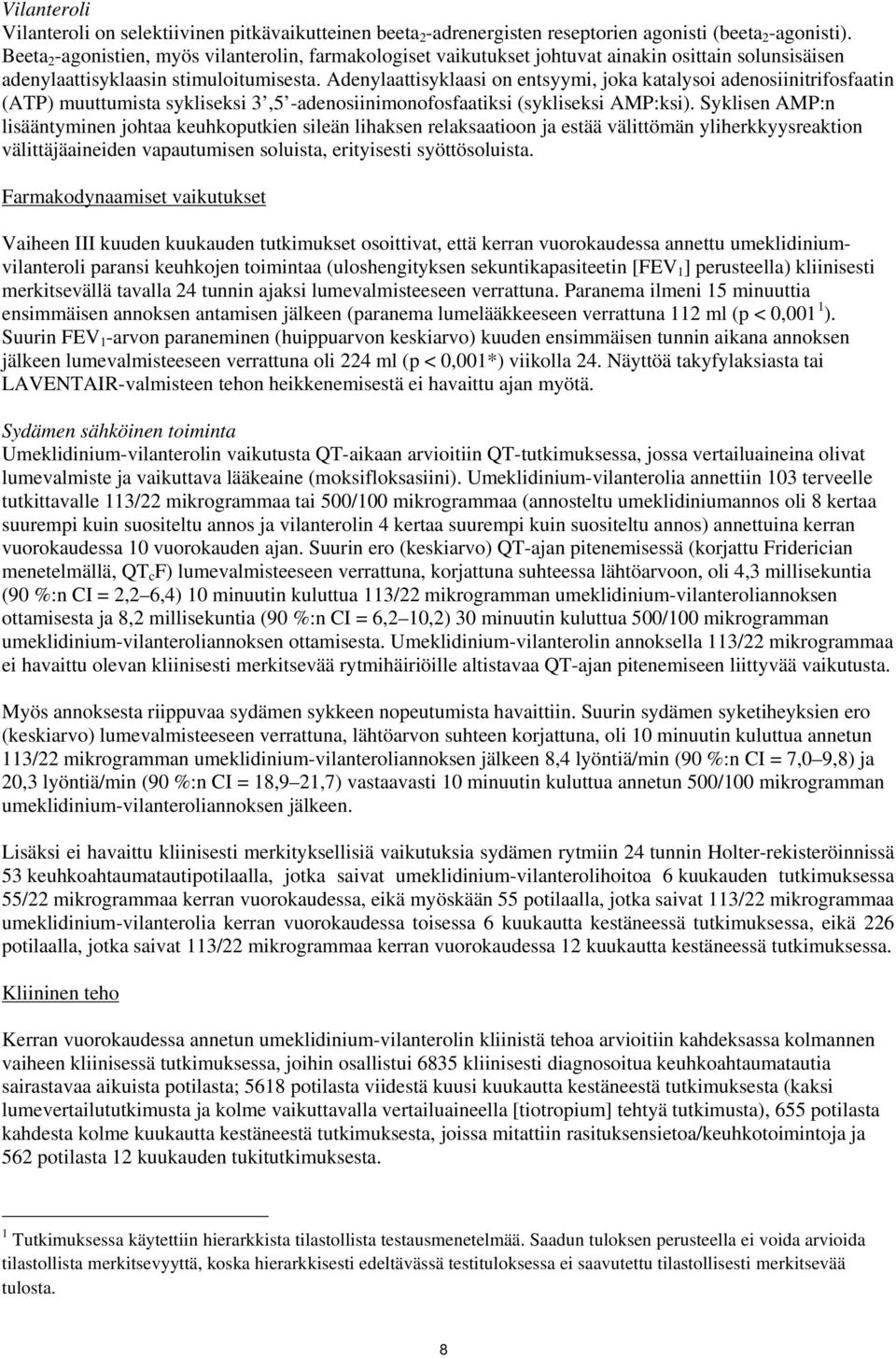 Adenylaattisyklaasi on entsyymi, joka katalysoi adenosiinitrifosfaatin (ATP) muuttumista sykliseksi 3,5 -adenosiinimonofosfaatiksi (sykliseksi AMP:ksi).