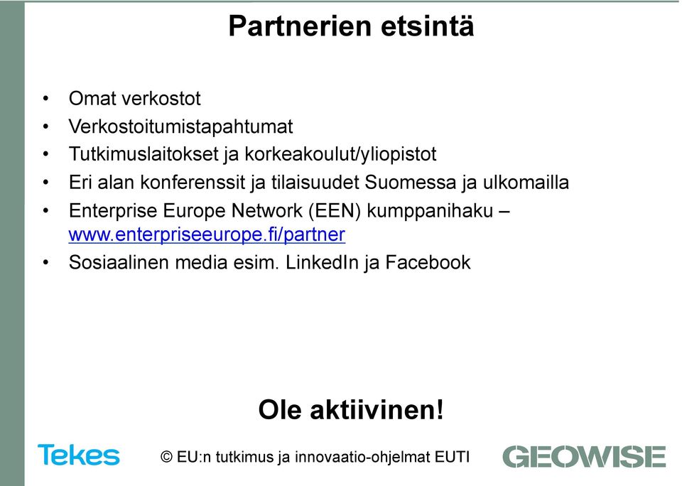 tilaisuudet Suomessa ja ulkomailla Enterprise Europe Network (EEN)