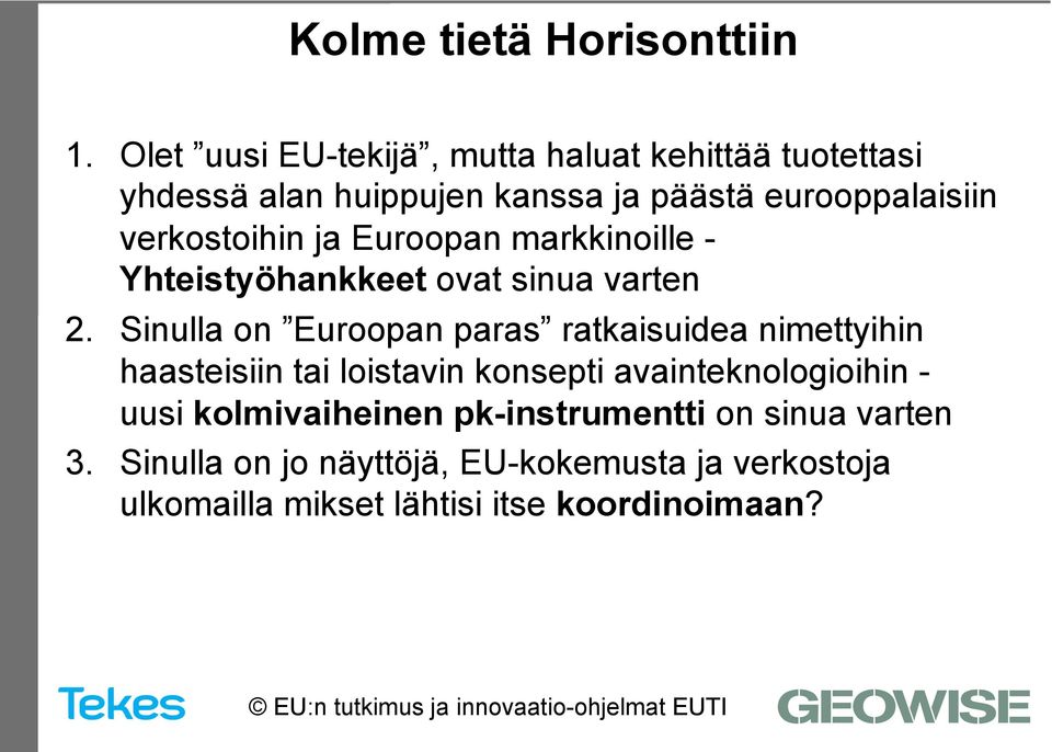 verkostoihin ja Euroopan markkinoille - Yhteistyöhankkeet ovat sinua varten 2.