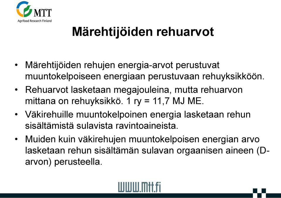 Väkirehuille muuntokelpoinen energia lasketaan rehun sisältämistä sulavista ravintoaineista.