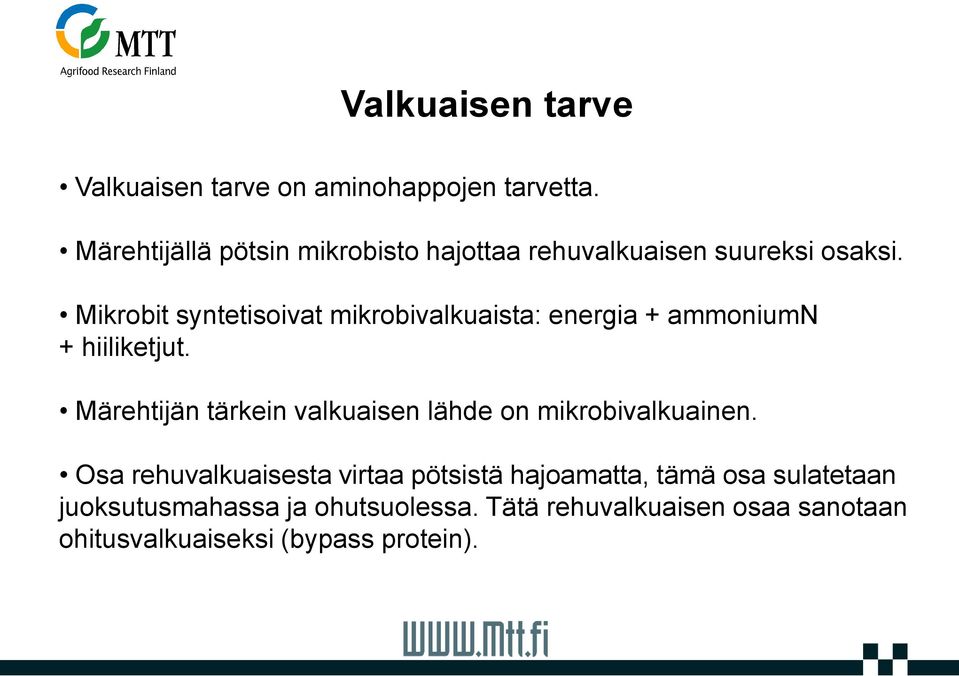 Mikrobit syntetisoivat mikrobivalkuaista: energia + ammoniumn + hiiliketjut.