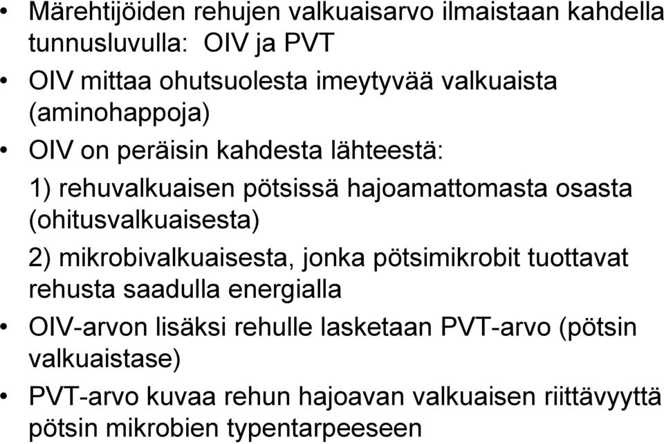 (ohitusvalkuaisesta) 2) mikrobivalkuaisesta, jonka pötsimikrobit tuottavat rehusta saadulla energialla OIV-arvon lisäksi