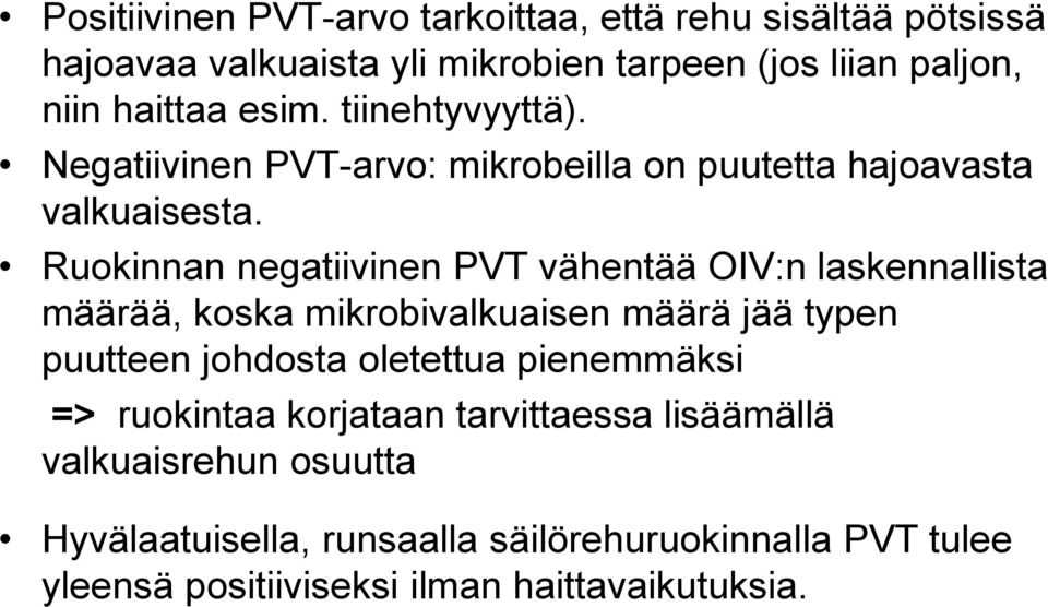 Ruokinnan negatiivinen PVT vähentää OIV:n laskennallista määrää, koska mikrobivalkuaisen määrä jää typen puutteen johdosta oletettua