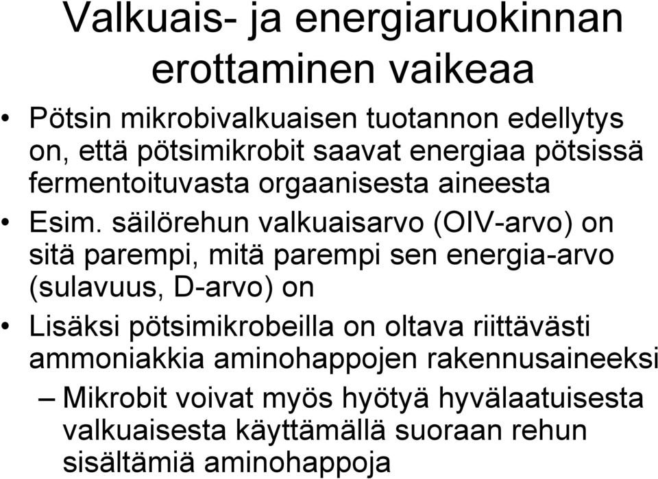 säilörehun valkuaisarvo (OIV-arvo) on sitä parempi, mitä parempi sen energia-arvo (sulavuus, D-arvo) on Lisäksi