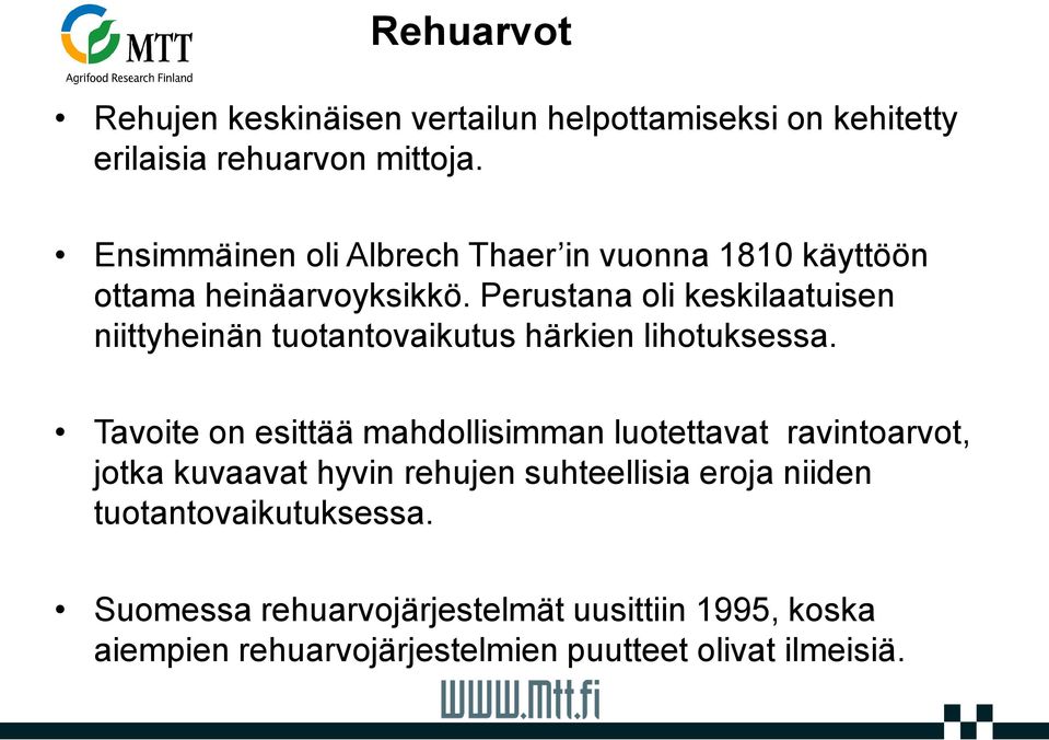 Perustana oli keskilaatuisen niittyheinän tuotantovaikutus härkien lihotuksessa.