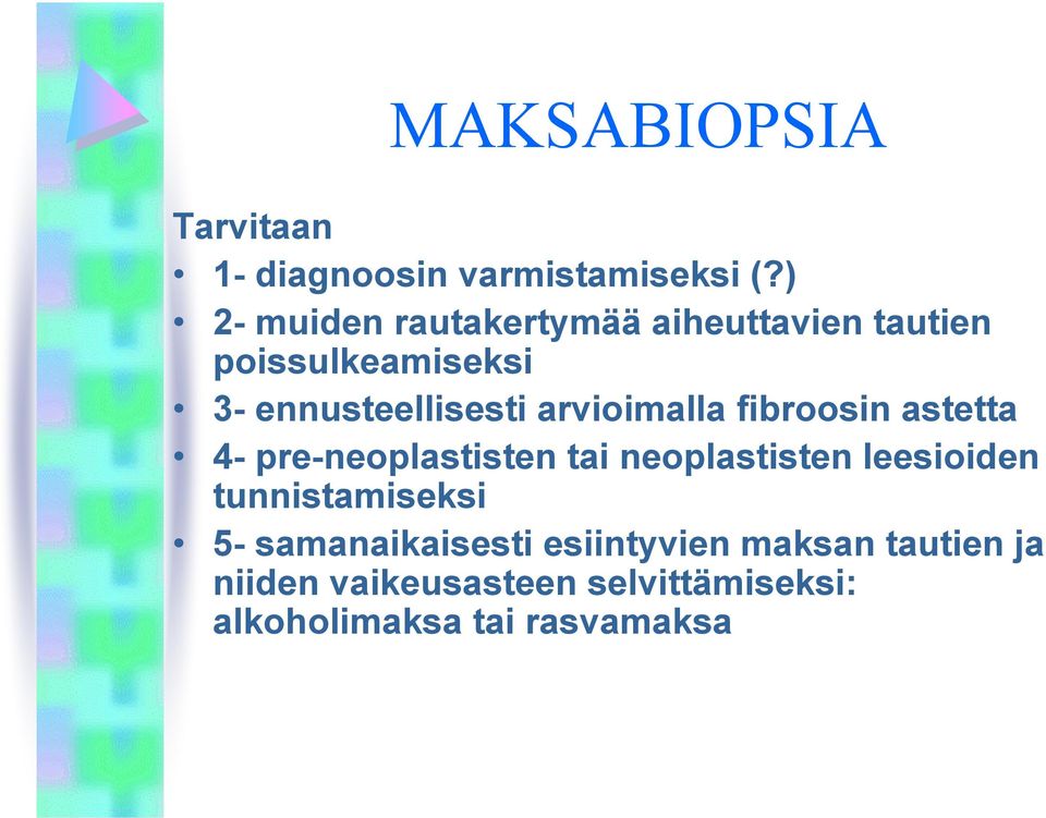 arvioimalla fibroosin astetta 4- pre-neoplastisten tai neoplastisten leesioiden