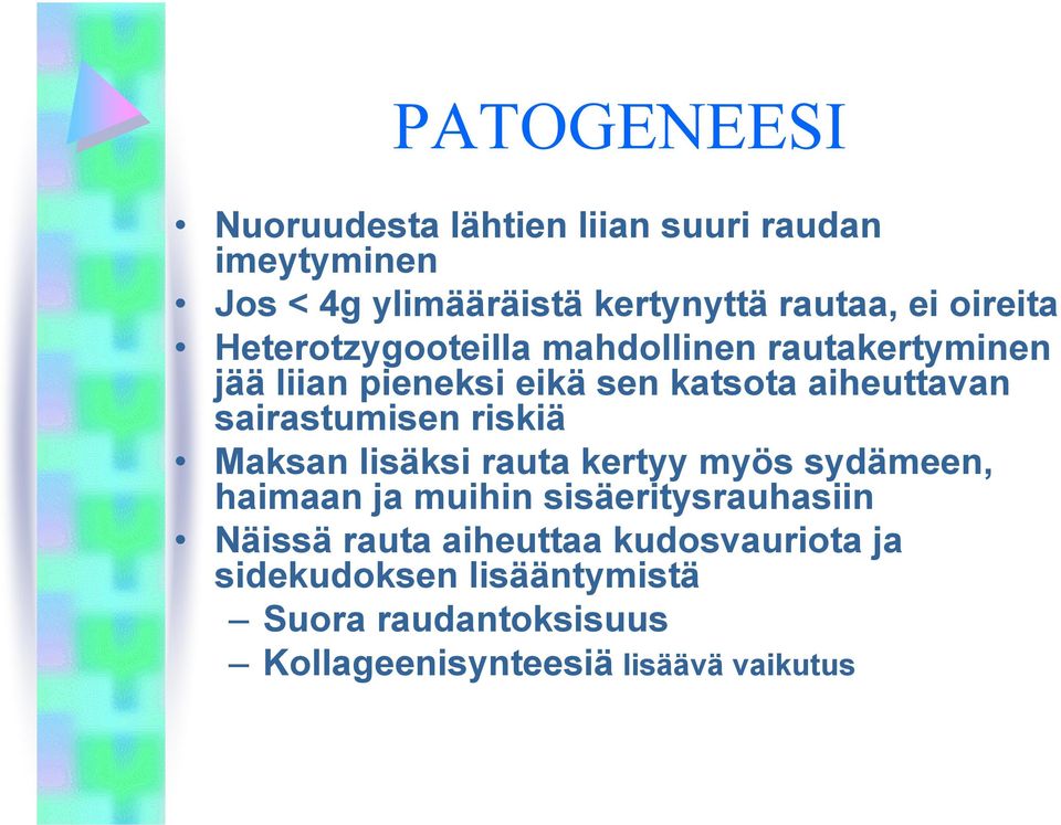 sairastumisen riskiä Maksan lisäksi rauta kertyy myös sydämeen, haimaan ja muihin sisäeritysrauhasiin Näissä