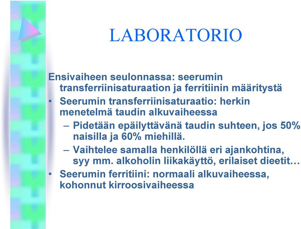 suhteen, jos 50% naisilla ja 60% miehillä. Vaihtelee samalla henkilöllä eri ajankohtina, syy mm.