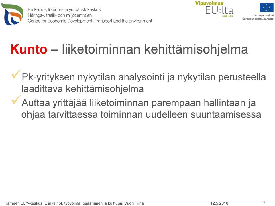 kehittämisohjelma Auttaa yrittäjää liiketoiminnan parempaan