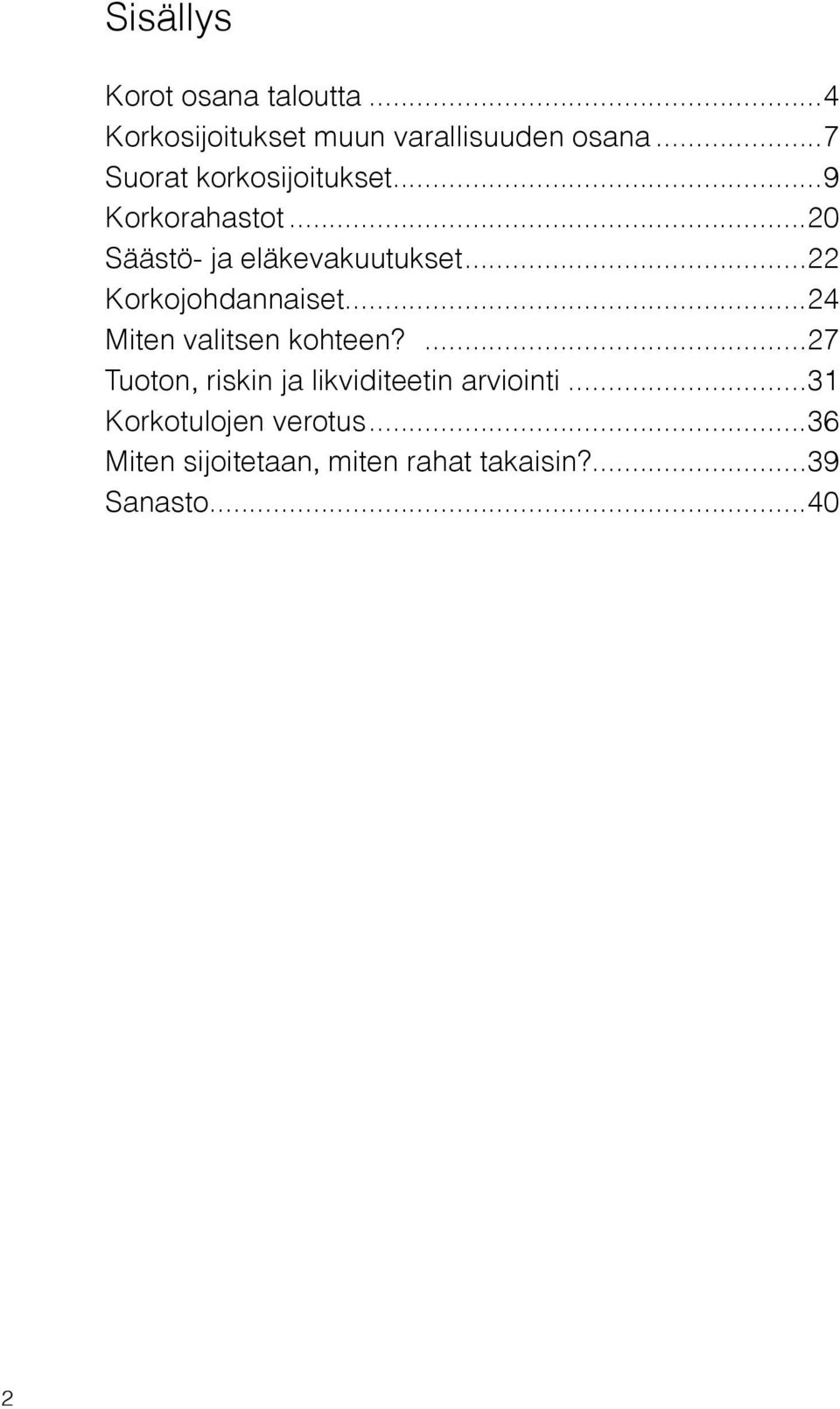 ..22 Korkojohdannaiset...24 Miten valitsen kohteen?