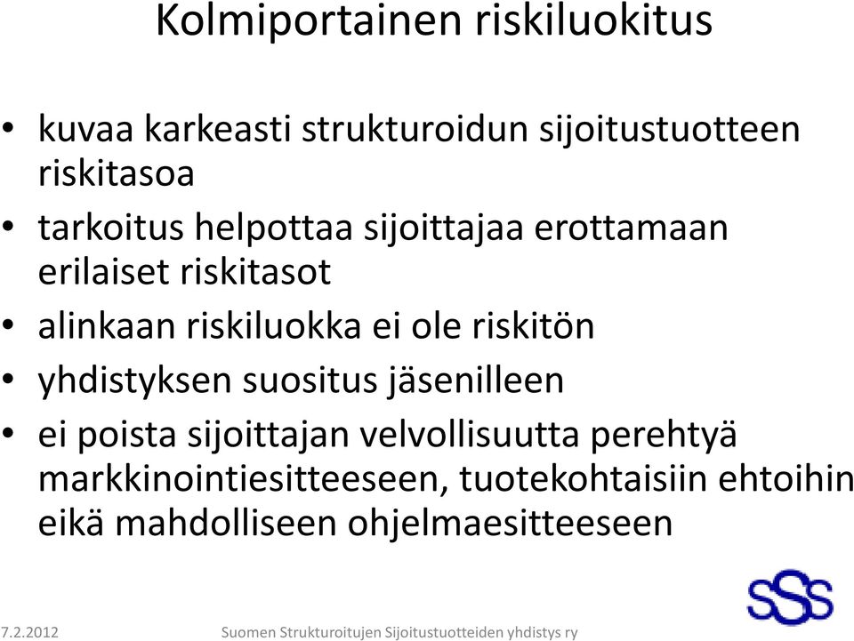 ole riskitön yhdistyksen suositus jäsenilleen ei poista sijoittajan velvollisuutta