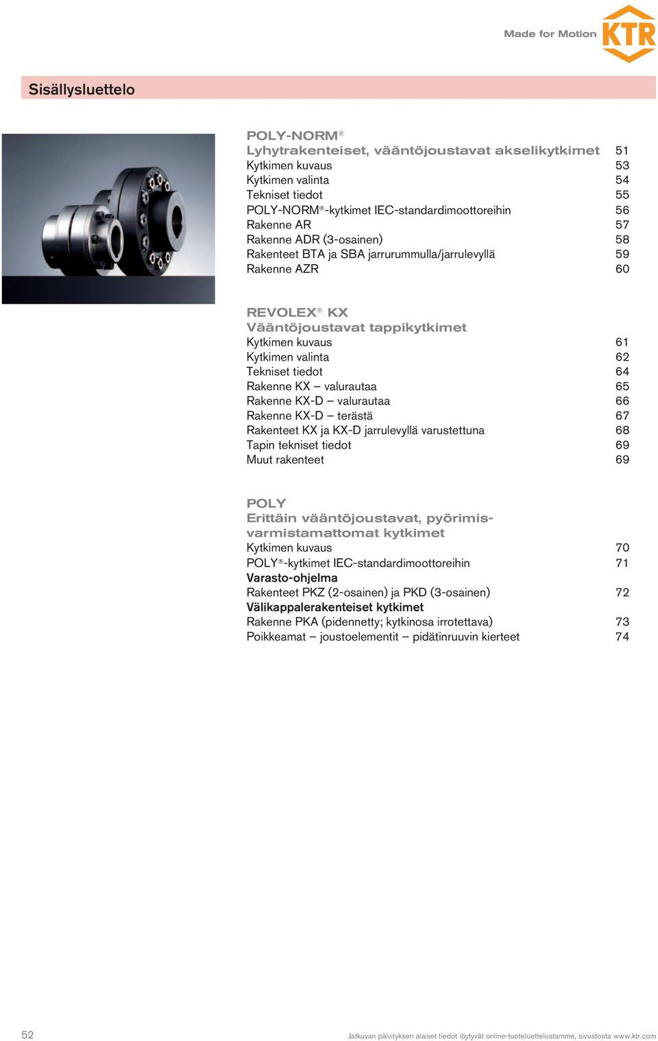 Rakenne KX-D valurautaa 66 Rakenne KX-D terästä 67 Rakenteet KX ja KX-D jarrulevyllä varustettuna 68 Tapin tekniset tiedot 69 Muut rakenteet 69 Erittäin vääntöjoustavat, pyörimisvarmistamattomat