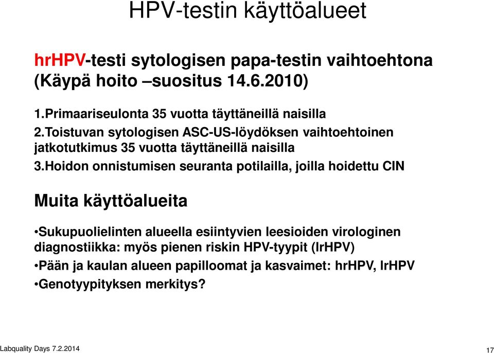 Toistuvan sytologisen ASC-US-löydöksen vaihtoehtoinen jatkotutkimus 35 vuotta täyttäneillä naisilla 3.