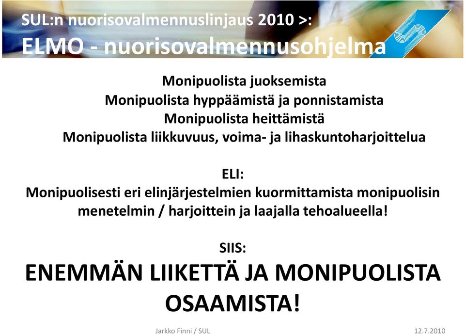 voima- ja lihaskuntoharjoittelua ELI: Monipuolisesti eri elinjärjestelmien kuormittamista