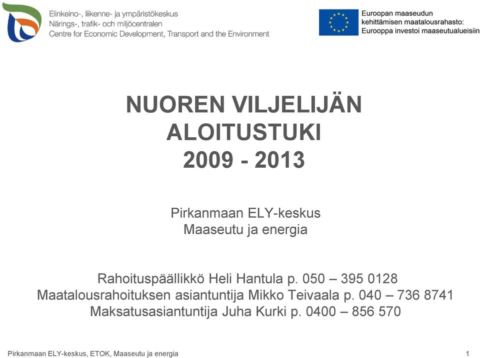 050 395 0128 Maatalousrahoituksen asiantuntija Mikko Teivaala p.