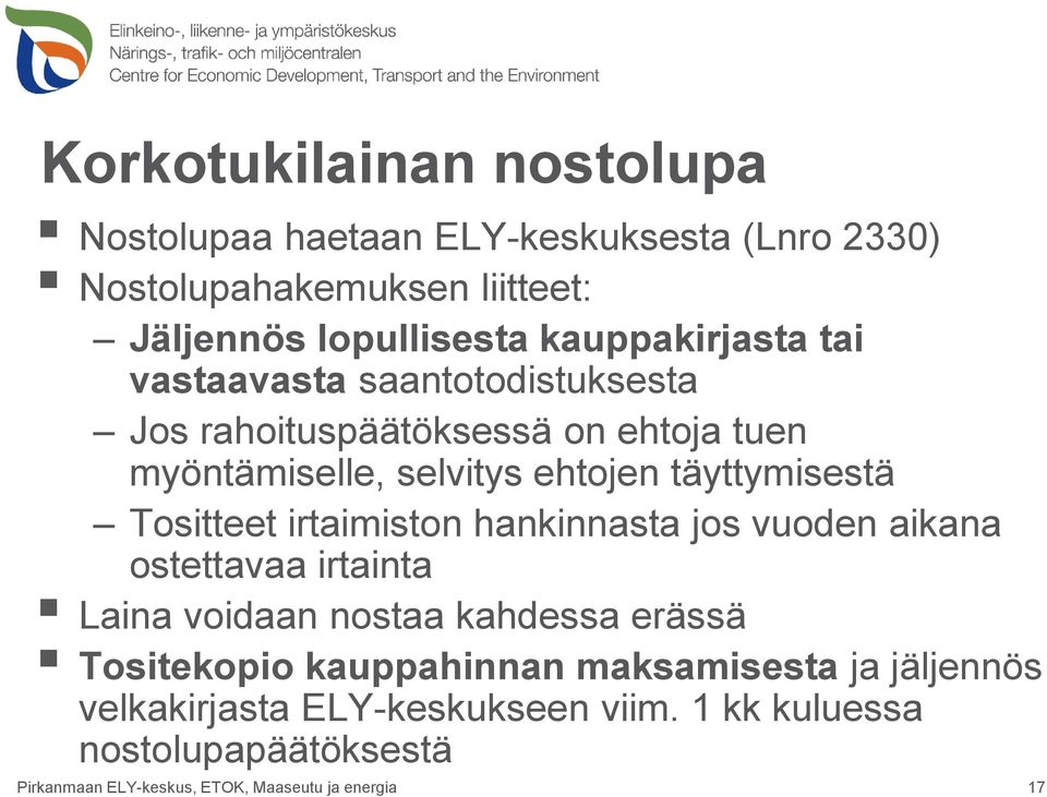 Tositteet irtaimiston hankinnasta jos vuoden aikana ostettavaa irtainta Laina voidaan nostaa kahdessa erässä Tositekopio kauppahinnan