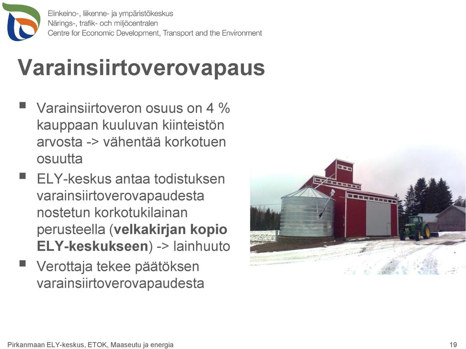 nostetun korkotukilainan perusteella (velkakirjan kopio ELY-keskukseen) -> lainhuuto