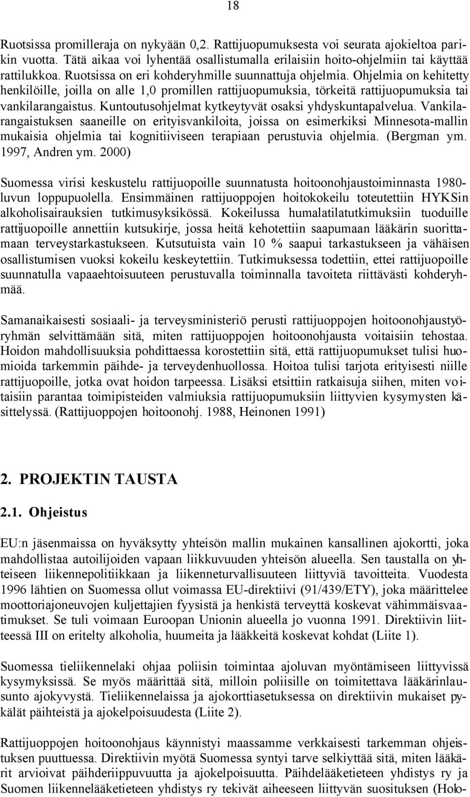 Kuntoutusohjelmat kytkeytyvät osaksi yhdyskuntapalvelua.