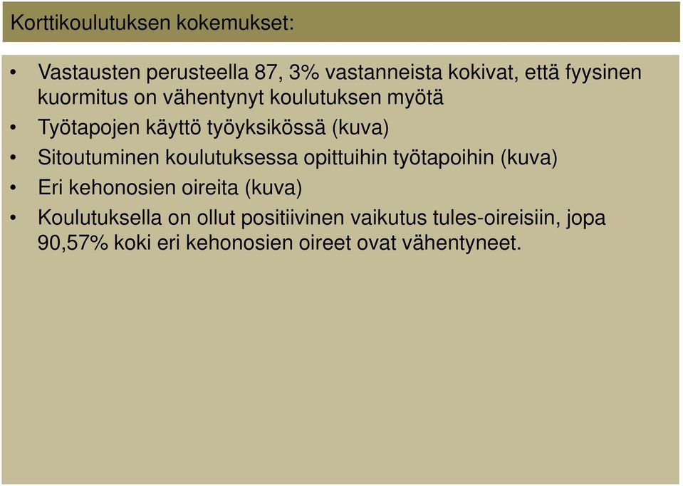 koulutuksessa opittuihin työtapoihin (kuva) Eri kehonosien oireita (kuva) Koulutuksella on