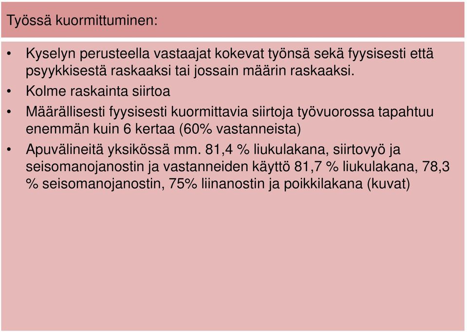 Kolme raskainta siirtoa Määrällisesti fyysisesti kuormittavia siirtoja työvuorossa tapahtuu enemmän kuin 6 kertaa