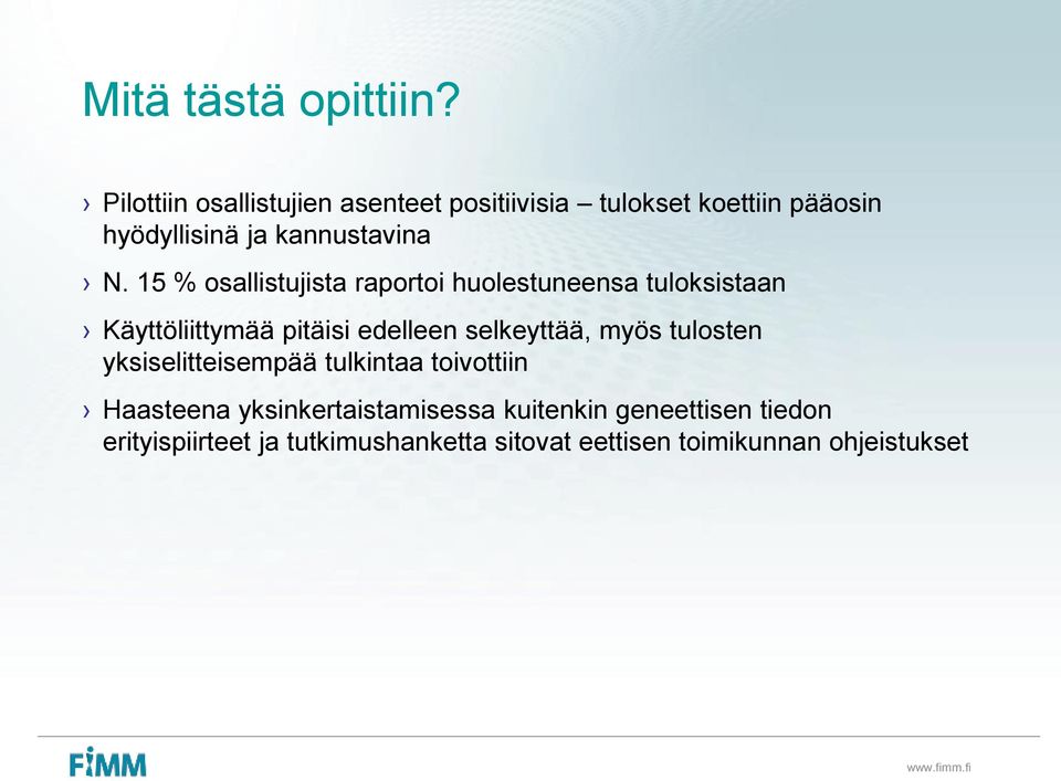 15 % osallistujista raportoi huolestuneensa tuloksistaan Käyttöliittymää pitäisi edelleen selkeyttää,