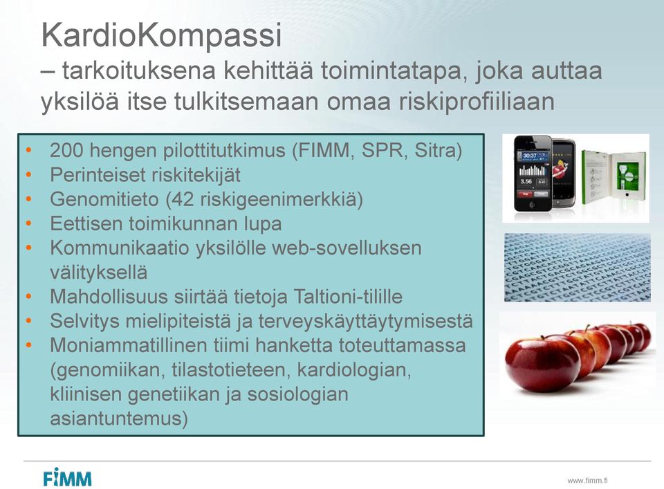 Kommunikaatio yksilölle web-sovelluksen välityksellä Mahdollisuus siirtää tietoja Taltioni-tilille Selvitys mielipiteistä ja