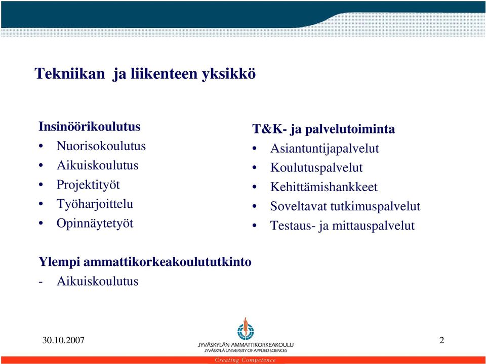 Asiantuntijapalvelut Koulutuspalvelut Kehittämishankkeet Soveltavat