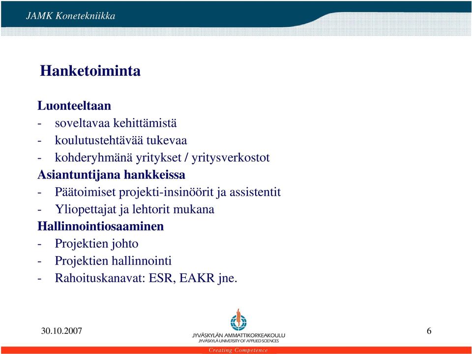 projekti-insinöörit ja assistentit - Yliopettajat ja lehtorit mukana Hallinnointiosaaminen