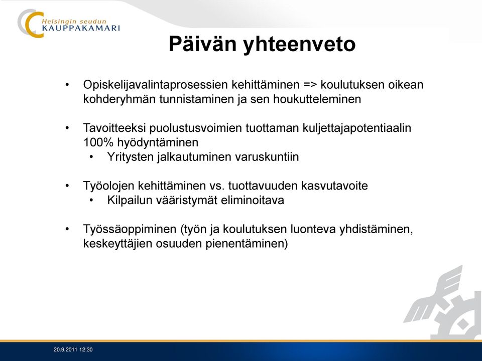 jalkautuminen varuskuntiin Työolojen kehittäminen vs.