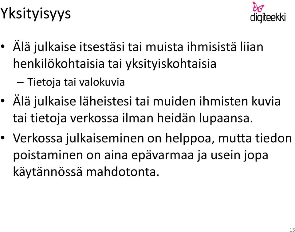 kuvia tai tietoja verkossa ilman heidän lupaansa.