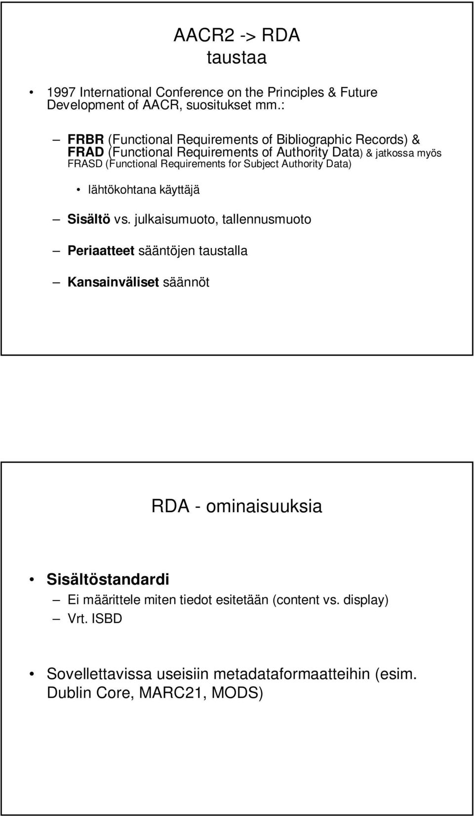 Requirements for Subject Authority Data) lähtökohtana käyttäjä Sisältö vs.